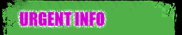 URGENT INFO